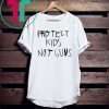 Protect Kids Not Guns Tee Shirt