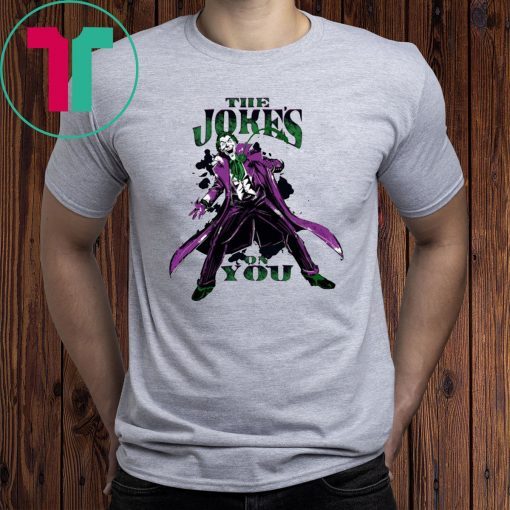 Batman Joker The Jokes On You Shirt