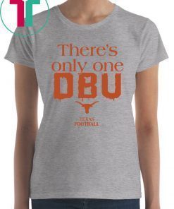 There’s Only One DBU Texas Football T-Shirts
