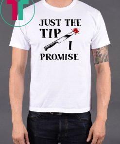 Just The Tip Funny Knife Halloween Shirt