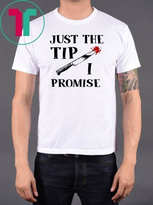 Just The Tip Funny Knife Halloween Shirt