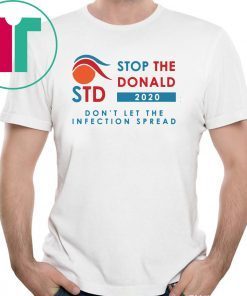 STD 2020 Stop The Donald Don’t Let The Infection Spread Shirt