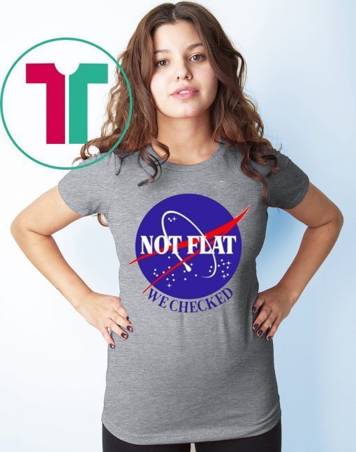 Nasa Not Flat We Checked Tee Shirt