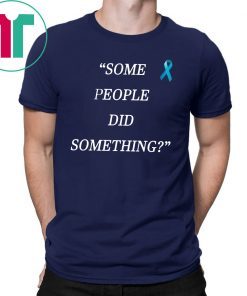 Offcial Some People Did Something T-Shirt