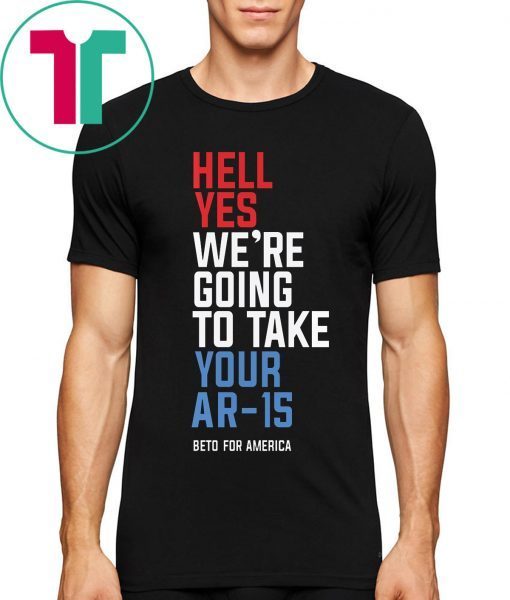 Womens Hell Yes We’re Going To Take Your Ar-15 T-Shirt