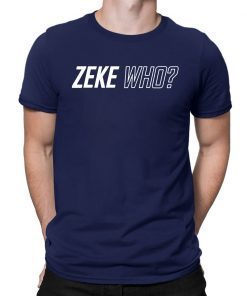 Zeke Who Ezekiel Elliott T-Shirt
