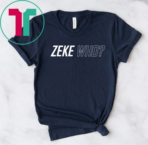 Zeke Who Dallas Cowboys T-Shirts