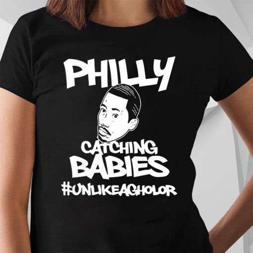 Hakim Laws Philly Catching Babies Unlike Agholor Offcial T-Shirt