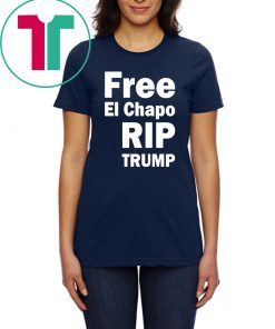 Free El Chapo RIP Trump Classic T-Shirt