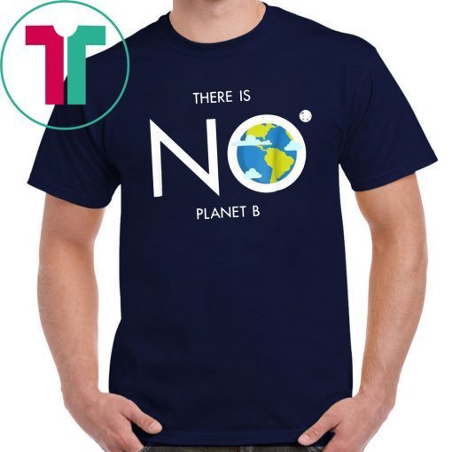 Environmental There is no planet B tee for E Earth Day T-Shirt