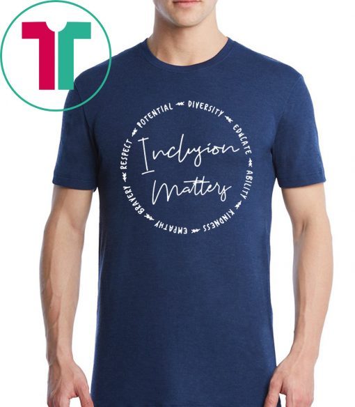 Inclusion Matters With Empathy Bravery Unisex T-Shirt