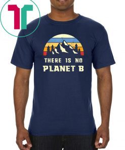 Vintage Earth Day-April 22 Shirt There is no Planet B Tee