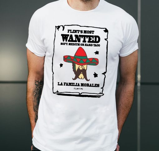 Flint’s most wanted soft medium or hard taco la Familia morales T-Shirt