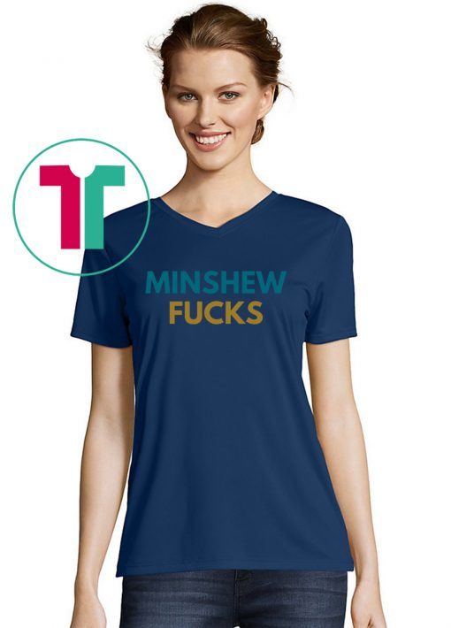 Minshew Fuck Football T-Shirt