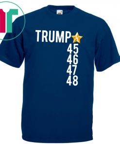 Trump 45 46 47 48 T-Shirt