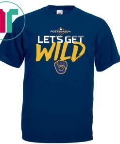 Let's Get Wild Milwaukee Brewers Tee Shirt