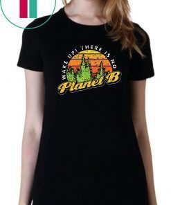 Wake Up! There Is No Planet B Vintage Style Unisex T-Shirt