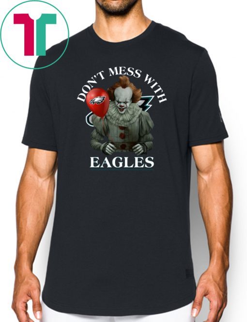 Cool Gift For Fans Don't Mess With Philadelphia Eagles Pennywise T-Shirt