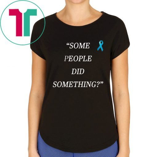 Some People Did Something Shirt Nicholas Haros Tee