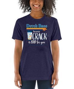 Dutch Bros Coffee Because Crack Is Bad For You Classic T-Shirt