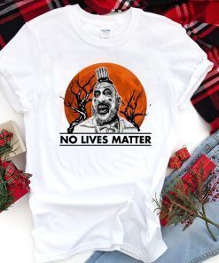 Captain Spaulding No lives Matter T-Shirt