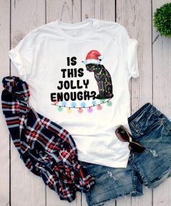 Black cat Is this jolly enough Christmas Shirt
