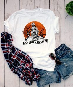 Captain Spaulding No lives Matter T-Shirt