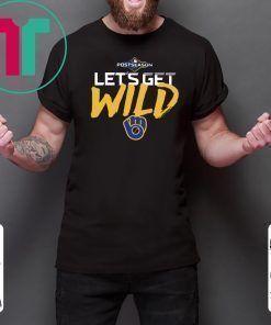 Let's Get Wild Milwaukee Brewers Tee Shirt