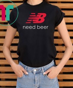 Buy New Balance Need Beer Unisex T-Shirt