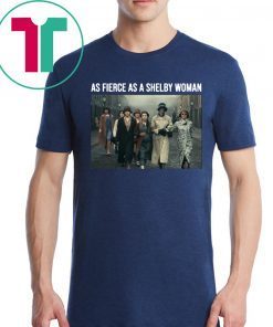 Peaky Blinders As Fierce As A Shelby Woman 2019 T-Shirt