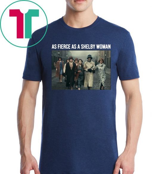 Peaky Blinders As Fierce As A Shelby Woman 2019 T-Shirt