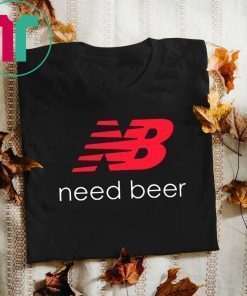 Buy New Balance Need Beer Unisex T-Shirt