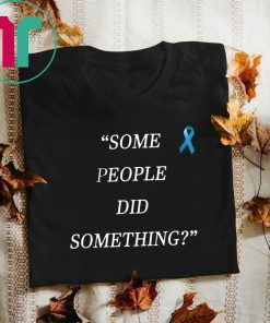 Some People Did Something 2019 T-Shirt