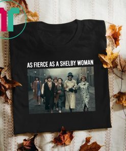 Peaky Blinders As Fierce As A Shelby Woman 2019 T-Shirt