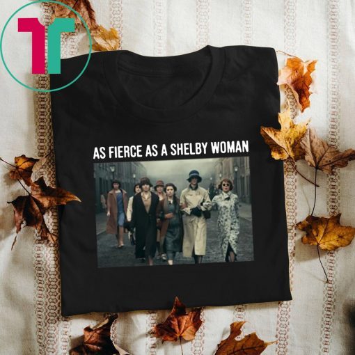 Peaky Blinders As Fierce As A Shelby Woman 2019 T-Shirt