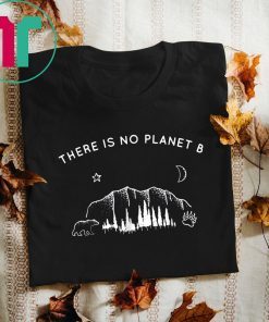 There Is No Planet B Funny Camping Shirt Gift
