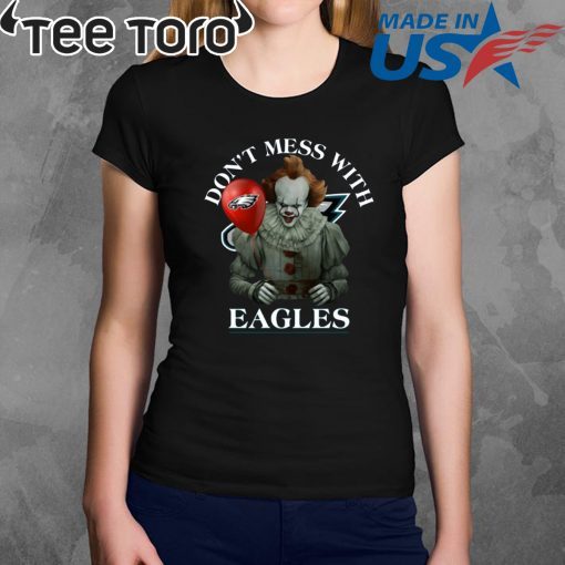 Cool Gift For Fans Don't Mess With Philadelphia Eagles Pennywise T-Shirt