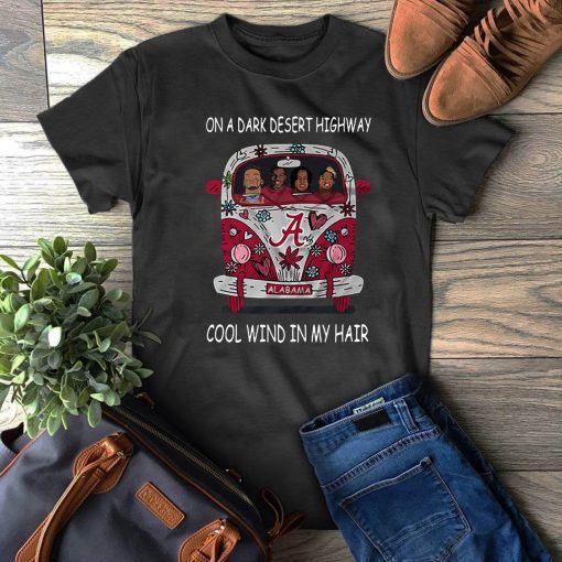 Alabama Crimson Tide On A Dark Desert Highway Cool Wind In My Hair Unisex T-Shirt