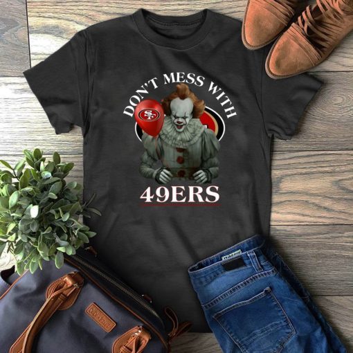 Don't Mess With San Francisco 49ers Pennywise Cool Gift For Fans T-Shirt