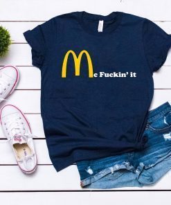 Mc fuckin’ It McDonald fuckin It 2019 T-Shirt