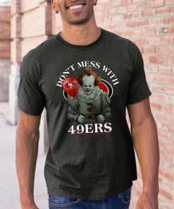 Don't Mess With San Francisco 49ers Pennywise Cool Gift For Fans T-Shirt