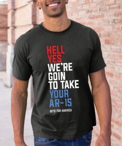 Offcial Beto Hell Yes We’re Going To Ar-15 Tee Shirt