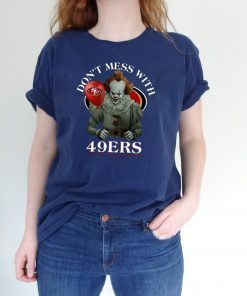 Don't Mess With San Francisco 49ers Pennywise Cool Gift For Fans T-Shirt