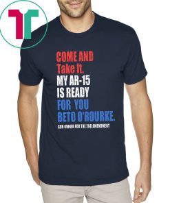 Mens COME AND TAKE IT BETO O'Rourke AR-15 Confiscation Pro Gun T-Shirt