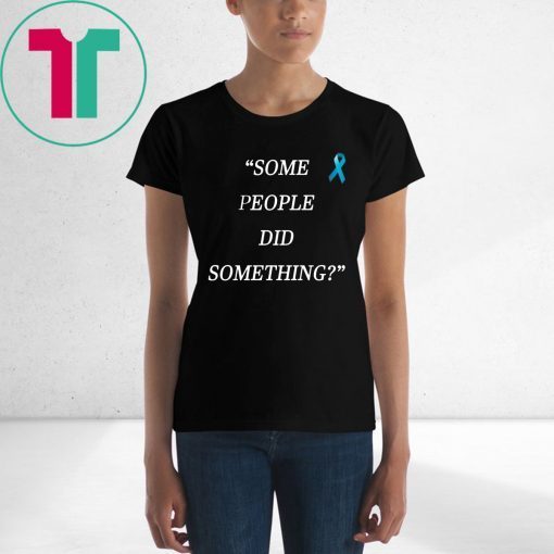 Offcial Some People Did Something T-Shirt