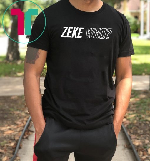 Zeke Who Dallas Cowboys Unisex 2019 T-Shirt