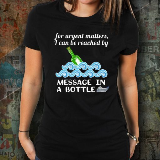 Cruise Message in a Bottle Reach Me Funny T-Shirt