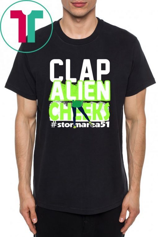 Clap Alien Cheeks Storm Area 51 TShirt