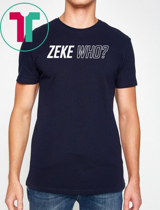 Zeke Who Ezekiel Elliott - Dallas Cowboys T-Shirt