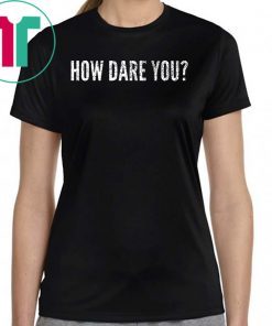 Distressed How Dare You Climate Change Global Protest T-Shirt